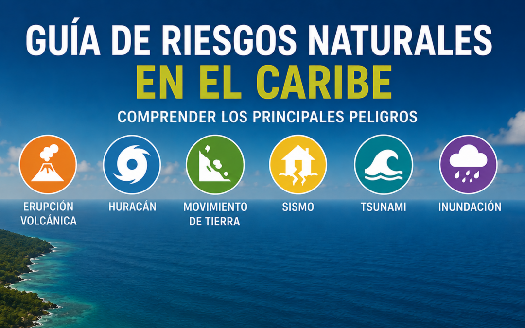 Guía de riesgos naturales en el Caribe: comprender las principales amenazas